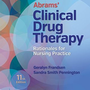 Abrams' Clinical Drug Therapy Rationales for Nursing Practice 11th Edition Geralyn Frandsen Test bank