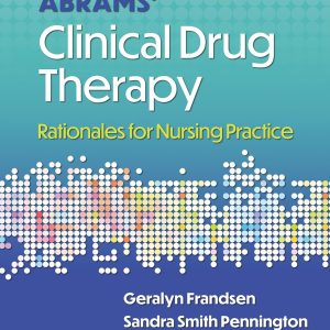 Abrams' Clinical Drug Therapy Rationales for Nursing Practice 13th Edition Geralyn Frandsen Test bank