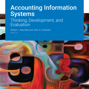 Accounting Information Systems Thinking Development and Evaluation Version 1.0 By Robyn L. Raschke Instructor Manual