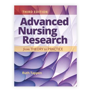 Advanced Nursing Research From Theory to Practice Third Edition Ruth M. Tappen Test bank