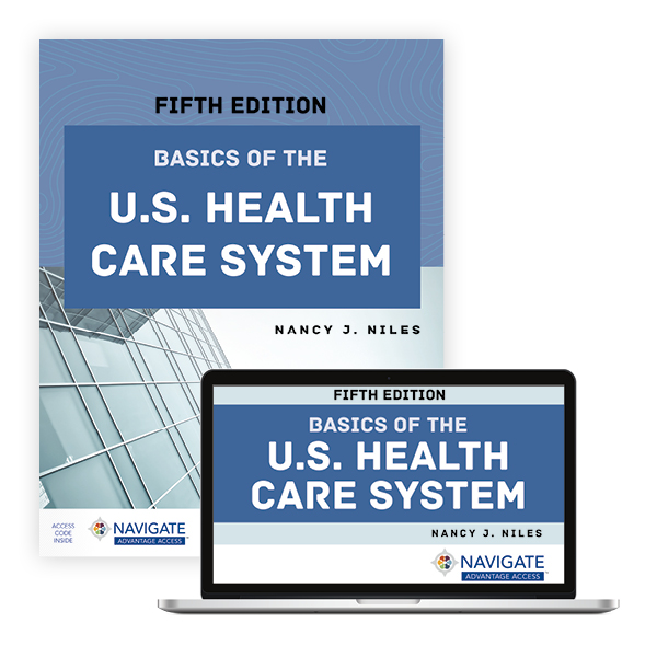 Basics of the U.S. Health Care System FIFTH EDITION Nancy J. Niles Test bank