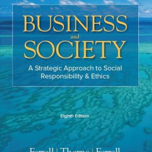 Business & Society A Strategic Approach to Social Responsibility & Ethics 8th Edition by Ferrell Test bank