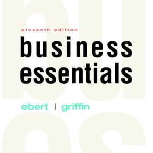 Business Essentials 11th Edition Ronald J. Ebert Ricky W. Griffin Instructor manual