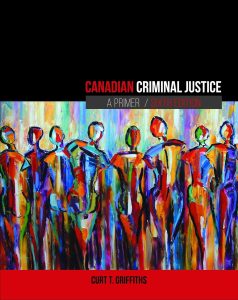 Canadian Criminal Justice A Primer, 6th Edition by Curt T. Griffiths Test Bank