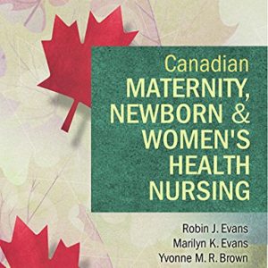 Canadian Maternity Newborn & Women's Health Nursing 2nd Edition Robin J Evans Test bank