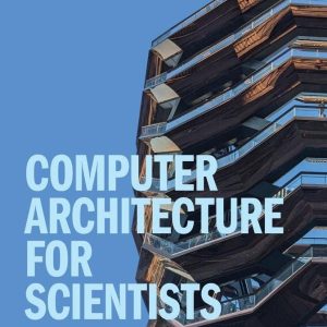 Computer Architecture for Scientists Principles and Performance Andrew A. Chien Solution manual
