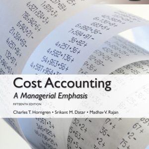 Cost Accounting Global Edition 15th Edition Madhav Rajan Solution manual