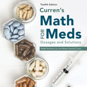 Curren's Math for Meds Dosages and Solutions 12th Edition by Gladdi Tomlinson Instructor manual