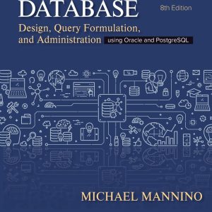 Database Design Query Formulation and Administration 8th Edition Michael Mannino Test bank