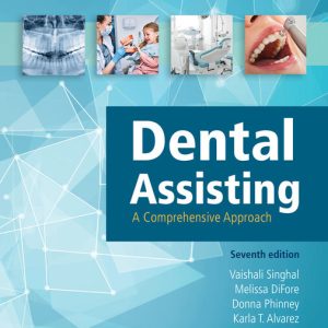 Dental Assisting A Comprehensive Approach 7th Edition by Vaishali Singhal Solution manual