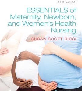 Essentials of Maternity Newborn and Women's Health Nursing 5th Edition Susan Ricci Test bank