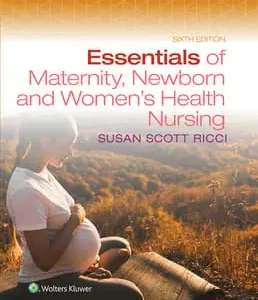 Essentials of Maternity Newborn and Women's Health Nursing Sixth Edition Susan Scott Ricci Solution manual