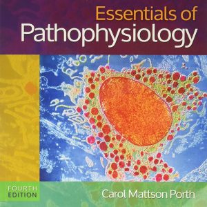 Essentials of Pathophysiology Concepts of Altered Health States 4th Edition Carol Mattson Porth Test bank