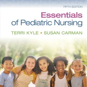 Essentials of Pediatric Nursing 5th Edition Terri Kyle Test bank