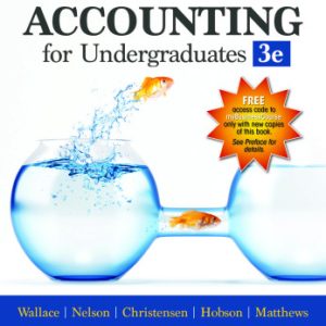 Financial & Managerial Accounting for Undergraduates 3rd edition by Wallace Solution manual