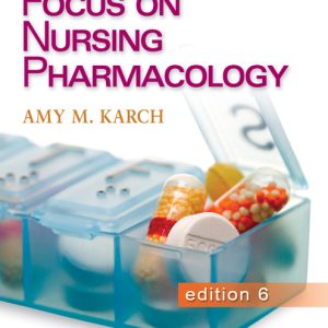 Focus on Nursing Pharmacology 6th Edition Amy M. Karch Test bank