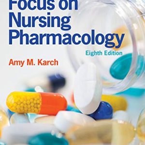 Focus on Nursing Pharmacology 8th Edition Amy M. Karch Solution manual