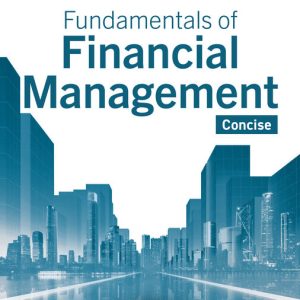 Fundamentals of Financial Management Concise 12th Edition by Eugene Brigham Instructor manual