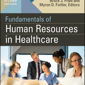 Fundamentals of Human Resources in Healthcare 2nd Edition Bruce J. Fried Test bank