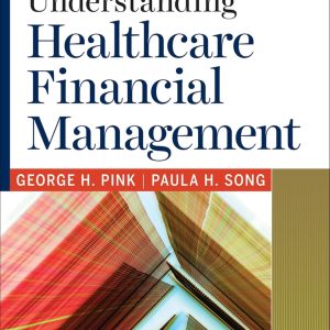 Gapenski's Understanding Healthcare Financial Management 8th Edition George H. Pink Test bank
