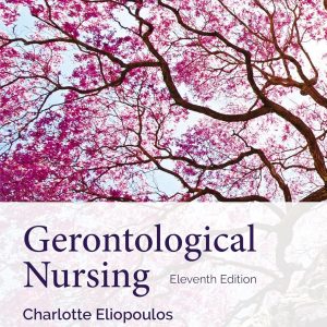 Gerontological Nursing 11th Edition Charlotte Eliopoulos Solution manual