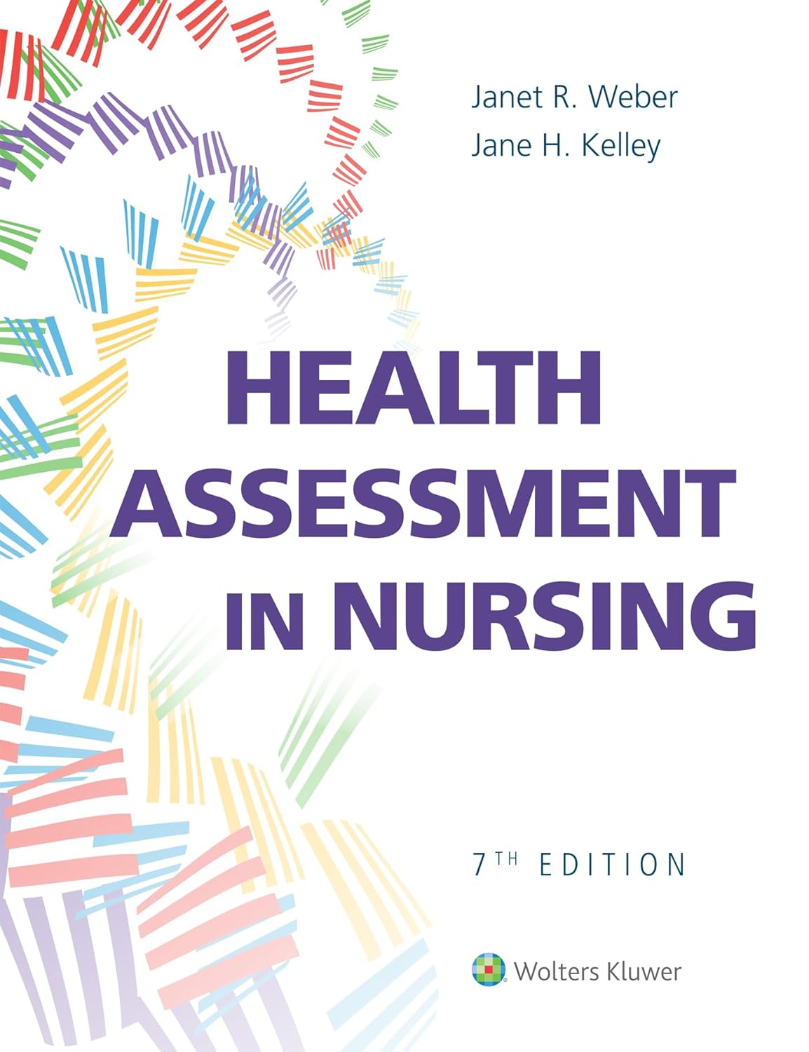 Health Assessment in Nursing 7th edition Janet Weber Test bank