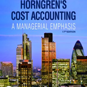 Horngren's Cost Accounting 17th Edition Srikant M. Datar Instructor manual