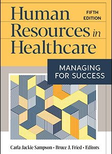 Human Resources in Healthcare Managing for Success 5th edition Sampson Test bank