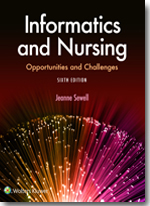 Informatics and Nursing Opportunities and Challenges 6th Edition Jeanne Sewell Test bank