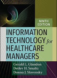 Information Technology for Healthcare Managers 9th edition Gerald L. Glandon Test bank