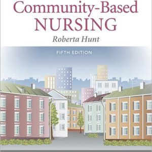 Introduction to Community-Based Nursing 5th Edition Roberta Hunt Test bank