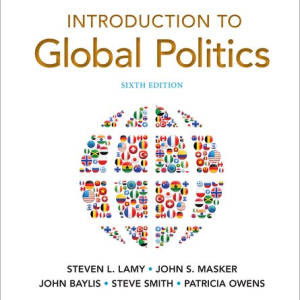 Introduction to Global Politics 6th Edition By Steven L. Lamy Instructor manual