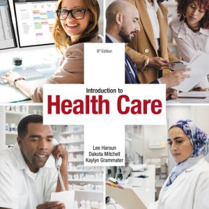 Introduction to Health Care 6th Edition by Lee Haroun Instructor manuals