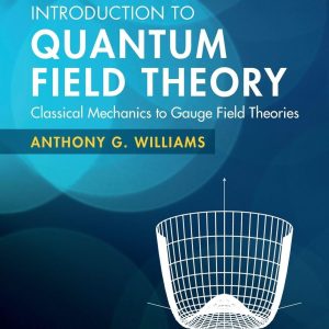 Introduction to Quantum Field Theory Anthony G. Williams Solution manual