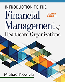 Introduction to the Financial Management of Healthcare Organizations 8th edition Nowicki Test bank