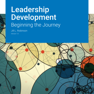 Leadership Development Beginning the Journey Version 1.0 By Jill L. Robinson Instructor Manual