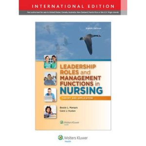 Leadership Roles and Management Functions in Nursing Theory and Application 8th Edition Bessie Marquis Test bank