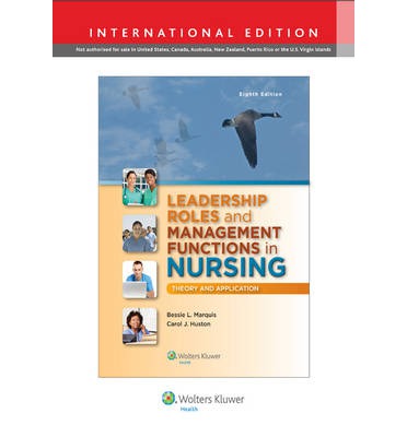 Leadership Roles and Management Functions in Nursing Theory and Application 8th Edition Bessie Marquis Test bank