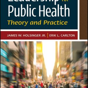 Leadership for Public Health Theory and Practice James W. Holsinger Test bank