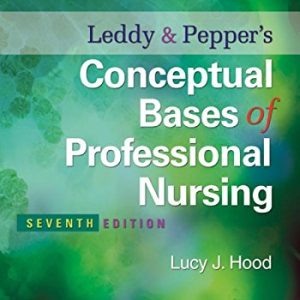 Leddy & Pepper's Conceptual Bases of Professional Nursing 7th Edition Lucy J. Hood Test bank