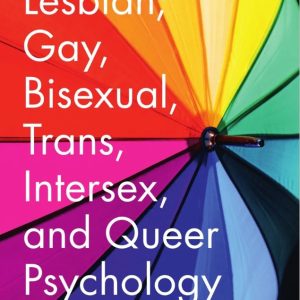 Lesbian Gay Bisexual Trans Intersex and Queer Psychology An Introduction 3rd edition Sonja Test bank