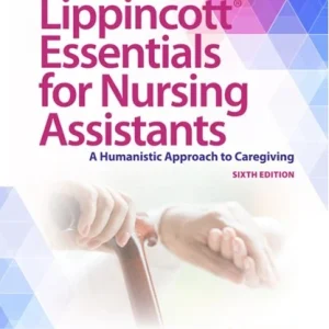 Lippincott Essentials for Nursing Assistants A Humanistic Approach to Caregiving 6th Edition Carter Test bank