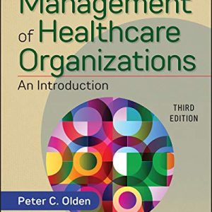 Management of Healthcare Organizations An Introduction 3rd Edition Olden Test bank