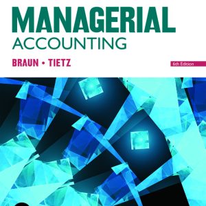 Managerial Accounting 6th Edition Karen W. Braun Test bank