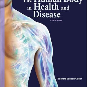 Memmler's The Human Body in Health and Disease 12th edition Barbara Janson Cohen Instructor manual