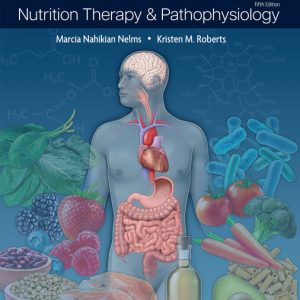 Nutrition Therapy and Pathophysiology 5th Edition by Marcia Nahikian Nelms Instructor manual