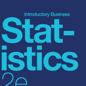 OpenStax Introductory Business Statistics 2nd edition By Alexander Holmes Instructor Answer Guide