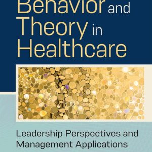 Organizational Behavior and Theory in Healthcare Stephen L. Walston Test bank