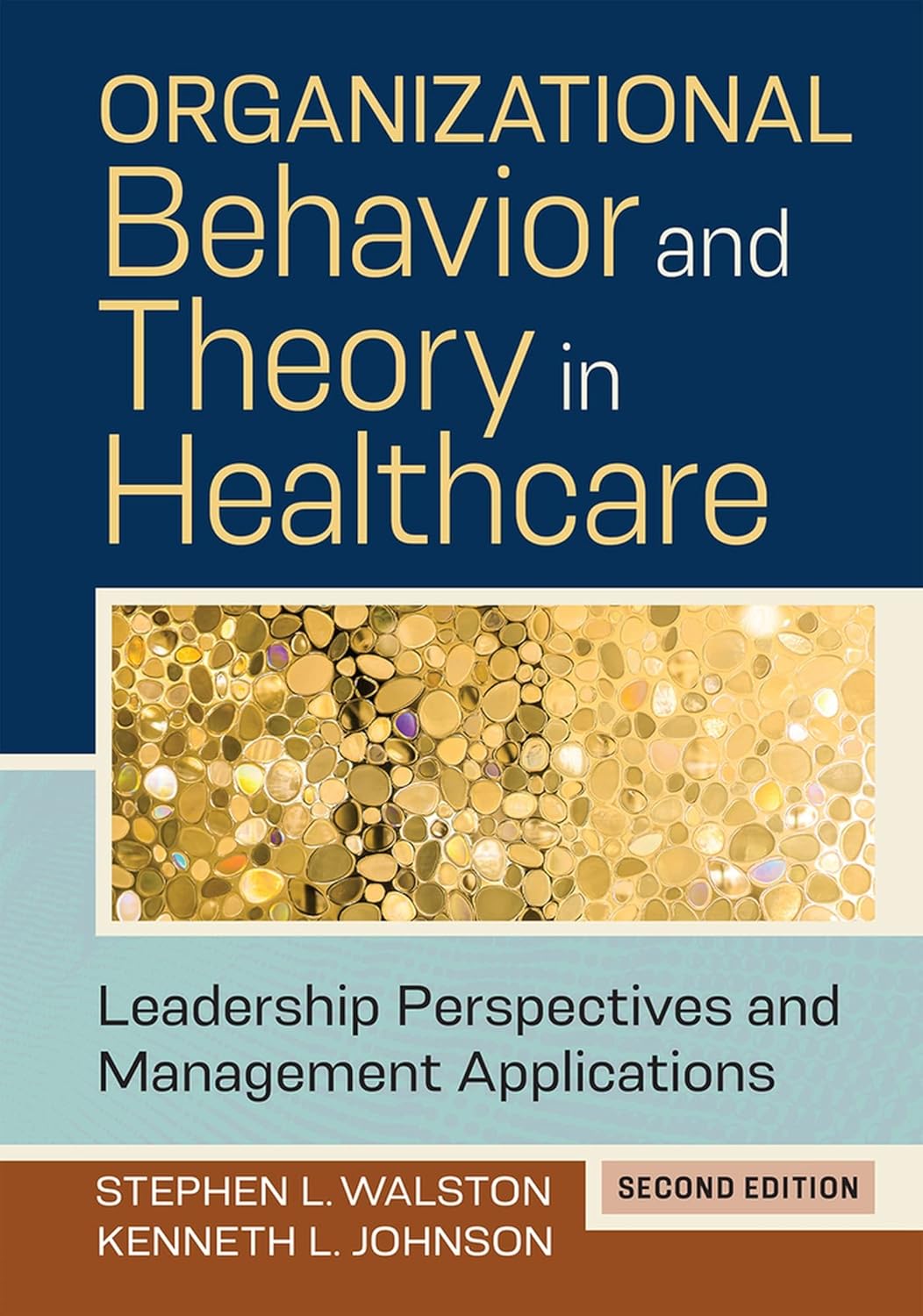 Organizational Behavior and Theory in Healthcare Stephen L. Walston Test bank
