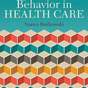 Organizational Behavior in Health Care 3 edition Nancy Borkowski Test bank